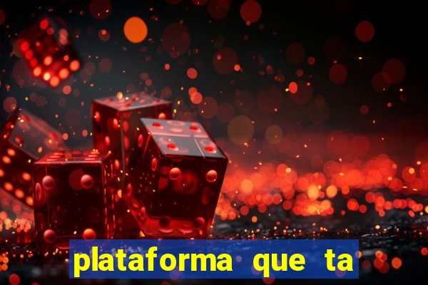 plataforma que ta pagando agora